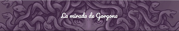 Bannière du blog La Mirada de Gorgona