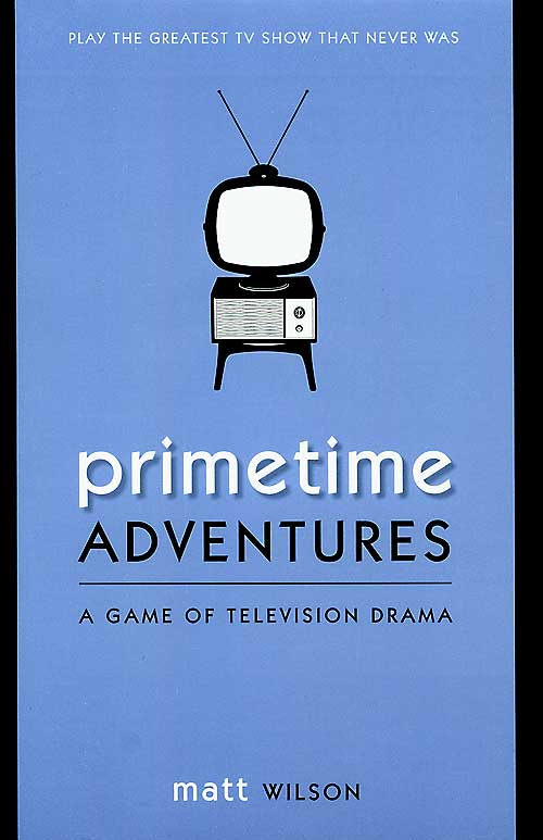 Couverture de "Primetime Adventures : a game of television drama" ; une image de petit téléviseur