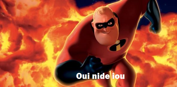 Mr Indestructible dit : "oui nide iou"
